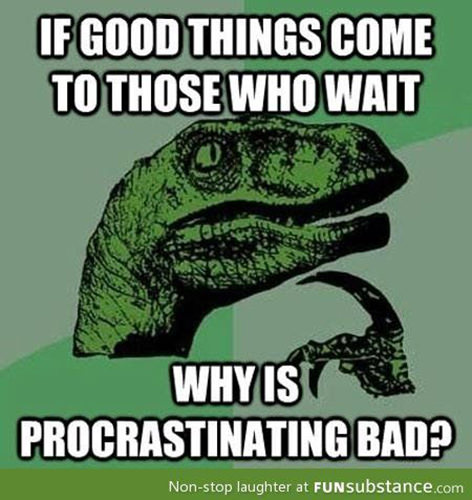 Tickled #8: Procrastinating Philosoraptor Joke