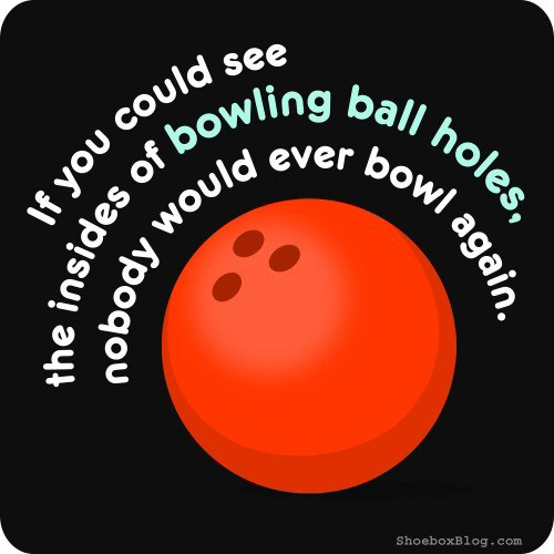 Tickled #23: Bowling Ball Humor