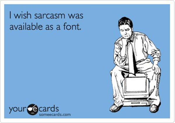 Tickled #83: Sarcastic Font Humor