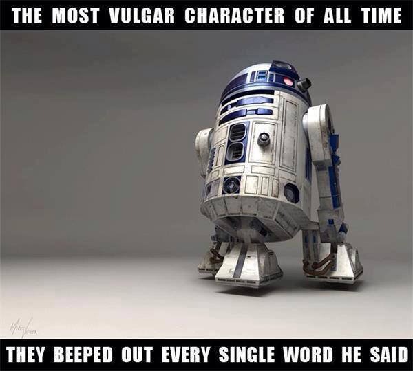 Tickled #232: R2D2. The most vulgar character of all time. They beeped out every single word he said.