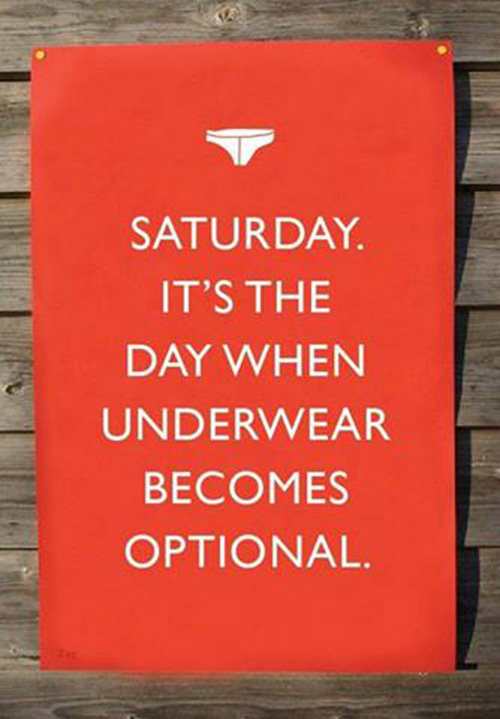 Tickled #237: Saturday is the day when underwear becomes optional.