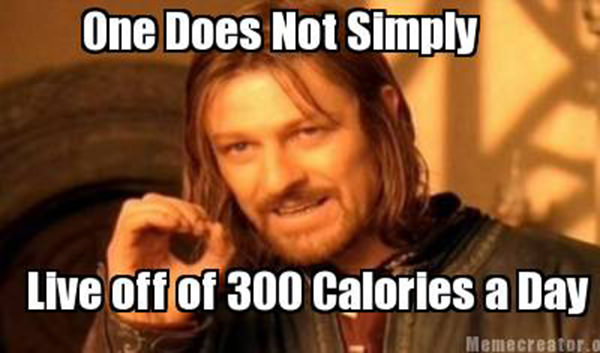 Tickled #305: <p>One does not simply live off 300 calories a day.</p>