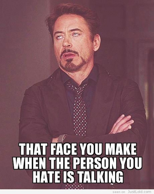Tickled #311: That face you make when the person you hate is talking.