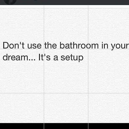 Tickled #352: Don't use the bathroom in your dream. It's a setup.