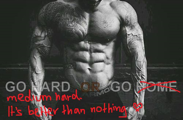 Tickled #415: Go hard or go medium hard. It's better than nothing.