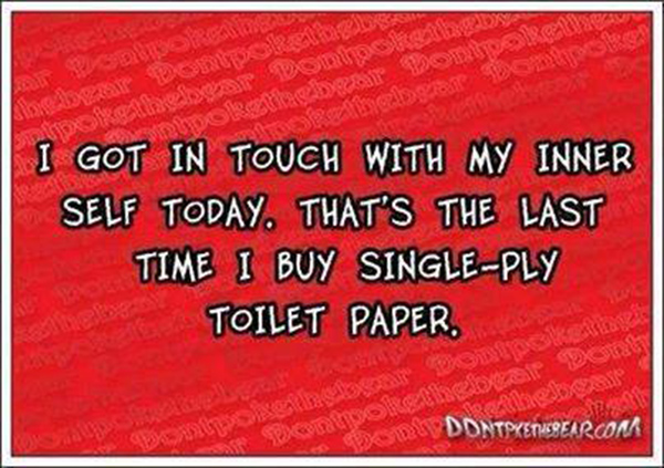 Tickled #431: I got in touch with my inner self today. That's the last time I buy single-ply toilet paper.
