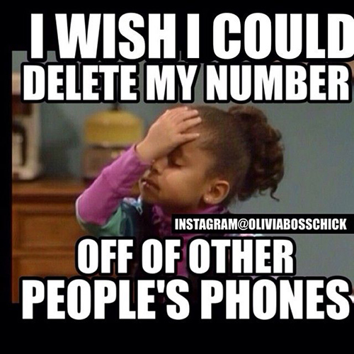 Tickled #436: I wish I could delete my number off other people's phones.