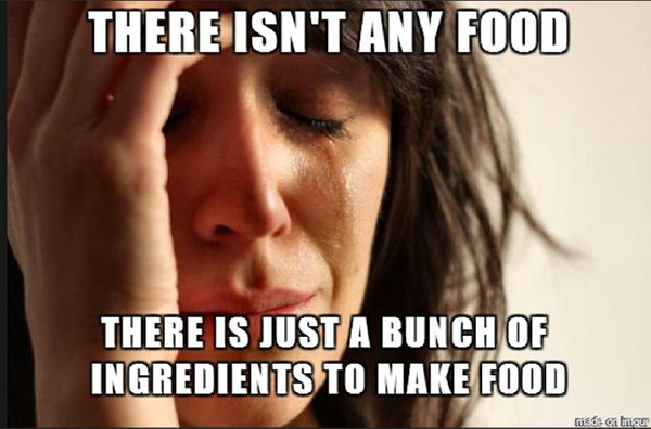 Tickled #438: There isn't any food. There is just a bunch of ingredients to make food.