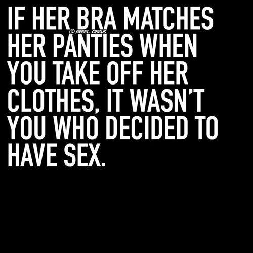 Tickled #443: If her bra matches her panties when you take off her clothes, it wasn't you who decided to have sex.