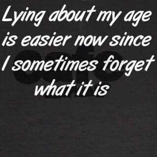Tickled #454: Lying about my age is easier now since I sometimes forget what it is.
