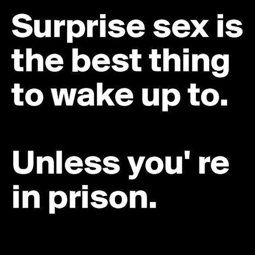 Tickled #456: Surprise sex is the best thing to wake up to. Unless you're in prison.