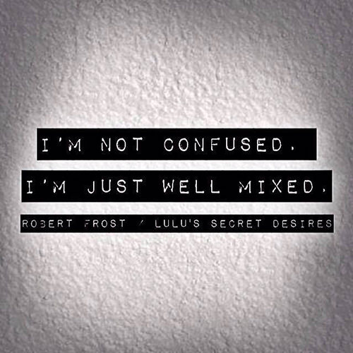Tickled #495: I'm not confused. I'm just well-mixed.