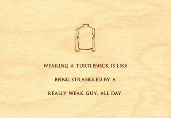 Tickled #496: Wearing a turtleneck is like being strangled by a really weak guy all day.