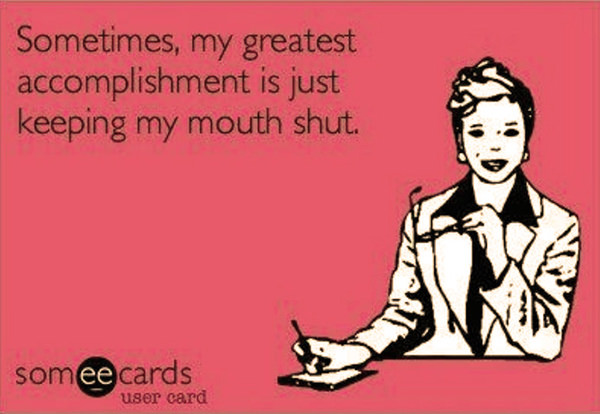 Tickled #515: Sometimes my greatest accomplishment is just keeping my mouth shut.