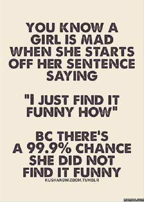 Tickled #535: You know a girl is mad when she starts off her sentence saying, 