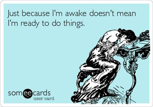Tickled #537: Just because I'm awake doesn't mean I'm ready to do things.