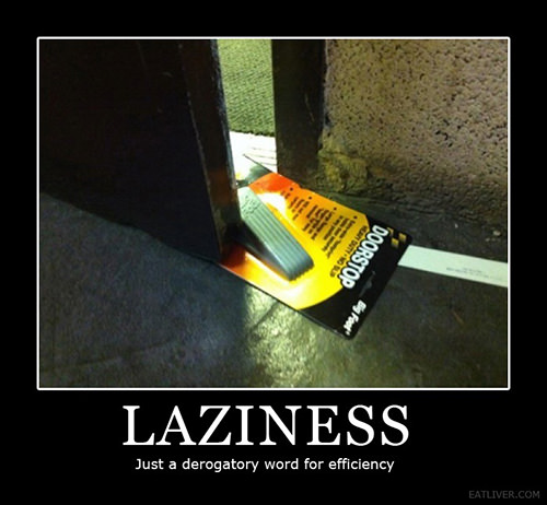 Tickled #538: Laziness. Just a derogatory word for efficiency.