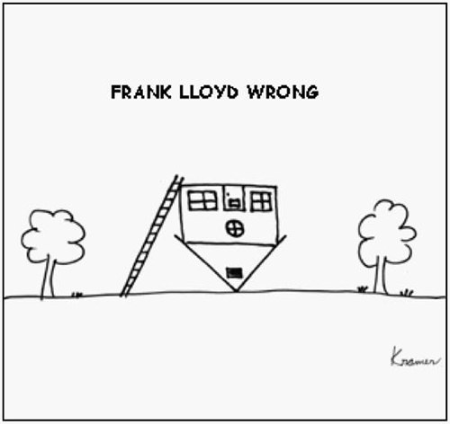 Tickled #558: Frank Lloyd Wrong