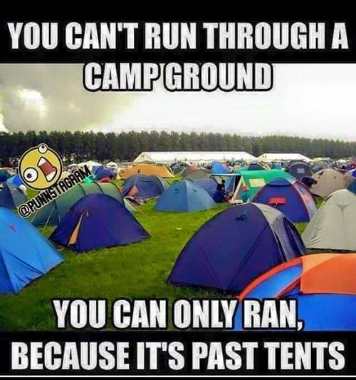 Tickled #569: You can't run through a camp ground. You can only ran, because it's past tents.