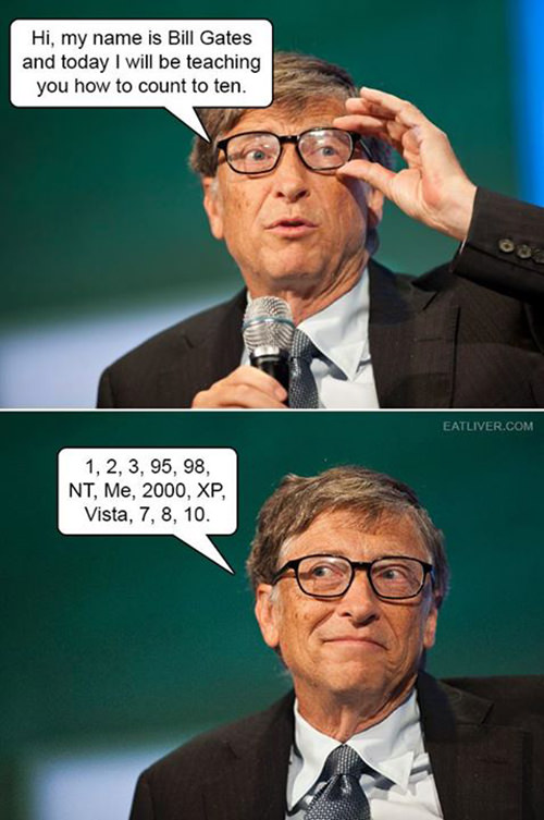 Tickled #570: How Bill gates counts to ten. 1, 2, 3, 95, 98, NT, Me, 2000, XP, Vista, 7, 8, 10.