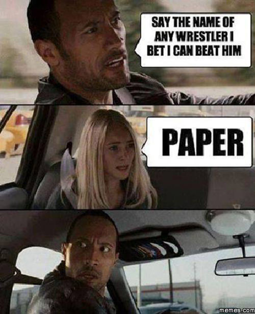 Tickled #573: Say the name of any wrestler. I bet I can beat him. Paper.