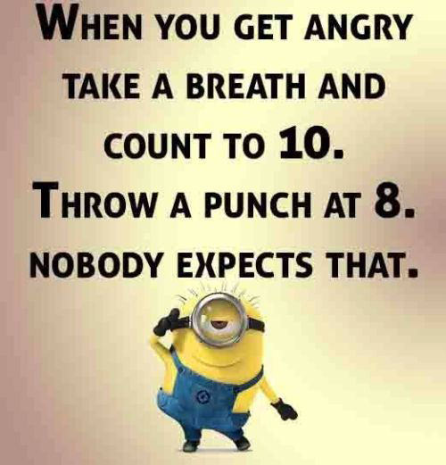 Tickled #593: When you get angry, take a breath and count to 10. Throw a punch at 8. Nobody expects that.