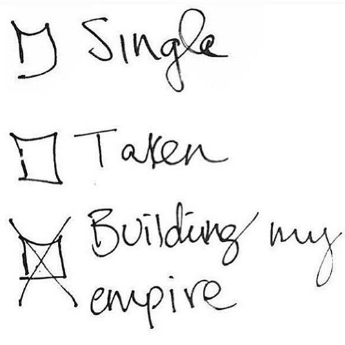 Tickled #614: Single. Taken. Building my Empire.