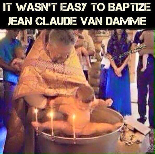 Tickled #662: It wasn't easy to baptize Jean Claude Van Damme