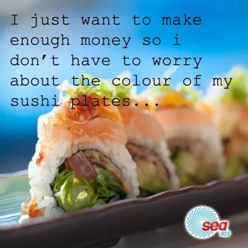 Tickled #681: I just want to make enough money so I don't have to worry about the color of my sushi plates.