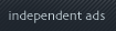 Independent Ads